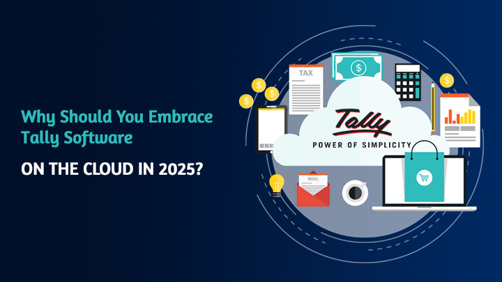 Why Should You Embrace Tally Software on Cloud In 2025?