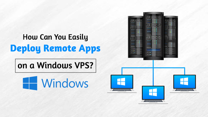How Can You Easily Deploy Remote Apps on a Windows VPS?