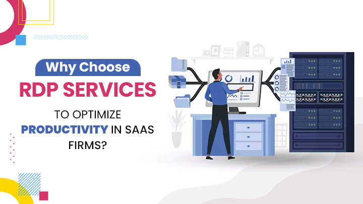 Why Choose RDP Services to Optimize Productivity in SaaS Firms?