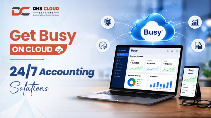 Get Busy on Cloud 24/7 – Accounting Solutions Anytime, Anywhere